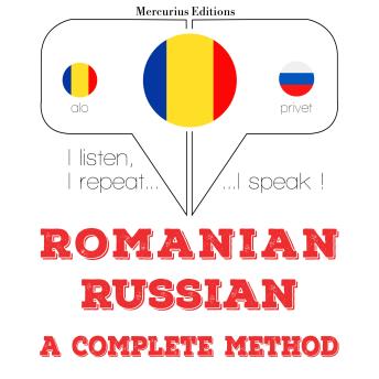 [Romanian] - Română - rusă: o metodă completă: I listen, I repeat, I speak : language learning course