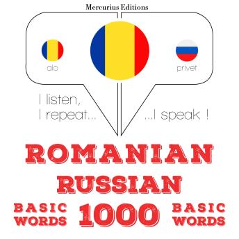 [Romanian] - Română - Rusă: 1000 de cuvinte de bază: I listen, I repeat, I speak : language learning course