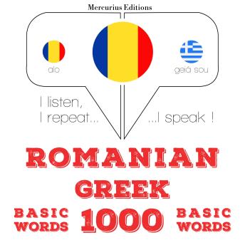 [Romanian] - Greacă - Romania: 1000 de cuvinte de bază: I listen, I repeat, I speak : language learning course