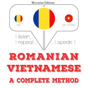 [Romanian] - Română - vietnameză: o metodă completă: I listen, I repeat, I speak : language learning course