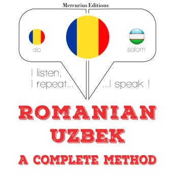 [Romanian] - Română - uzbecă: o metodă completă: I listen, I repeat, I speak : language learning course