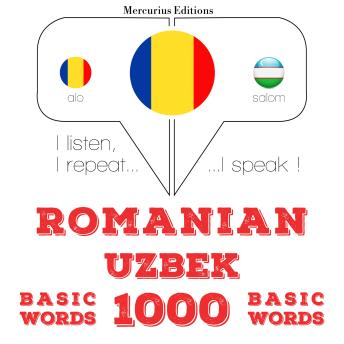 [Romanian] - Uzbeci - Romania: 1000 de cuvinte de bază: I listen, I repeat, I speak : language learning course