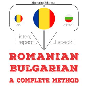 [Romanian] - Română - bulgară: o metodă completă: I listen, I repeat, I speak : language learning course