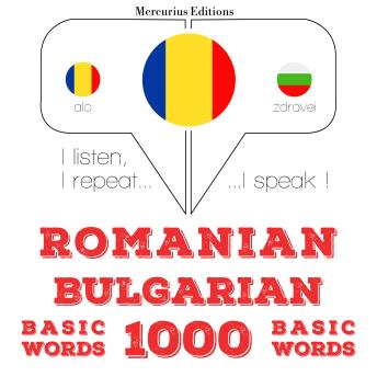 [Romanian] - Română - bulgară: 1000 de cuvinte de bază: I listen, I repeat, I speak : language learning course