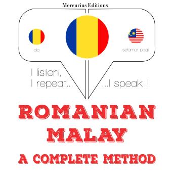 [Romanian] - Română - malay: o metodă completă: I listen, I repeat, I speak : language learning course