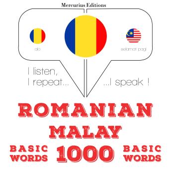 [Romanian] - Română - malay: 1000 de cuvinte de bază: I listen, I repeat, I speak : language learning course