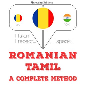 [Romanian] - Română - tamilă: o metodă completă: I listen, I repeat, I speak : language learning course