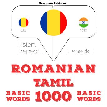 [Romanian] - Tamil - Romania: 1000 de cuvinte de bază: I listen, I repeat, I speak : language learning course