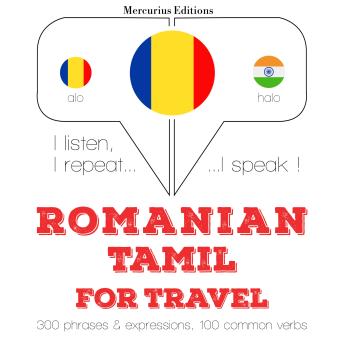 [Romanian] - Română - tamilă: Pentru călătorie: I listen, I repeat, I speak : language learning course