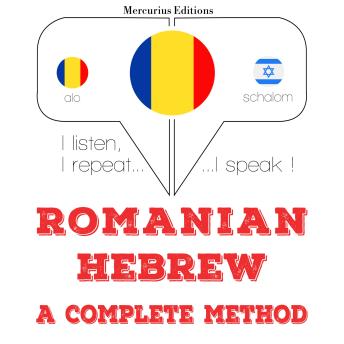 [Romanian] - Română - ebraică: o metodă completă: I listen, I repeat, I speak : language learning course