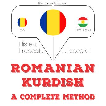 [Romanian] - Română - kurdă: o metodă completă: I listen, I repeat, I speak : language learning course