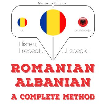 [Romanian] - Română - albaneză: o metodă completă: I listen, I repeat, I speak : language learning course