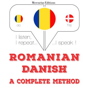 [Romanian] - Română - daneză: o metodă completă: I listen, I repeat, I speak : language learning course