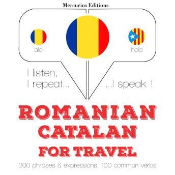 [Romanian] - Română - catalană: Pentru cursa: I listen, I repeat, I speak : language learning course
