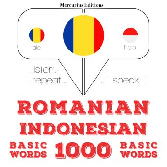 [Romanian] - Română - indoneziană: 1000 de cuvinte de bază: I listen, I repeat, I speak : language learning course
