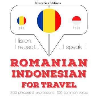[Romanian] - Română - indoneziană: Pentru călătorie: I listen, I repeat, I speak : language learning course