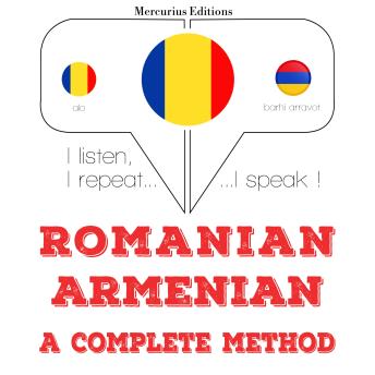 [Romanian] - Română - armeană: o metodă completă: I listen, I repeat, I speak : language learning course