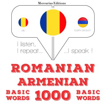 [Romanian] - Armeni - români: 1000 de cuvinte de bază: I listen, I repeat, I speak : language learning course