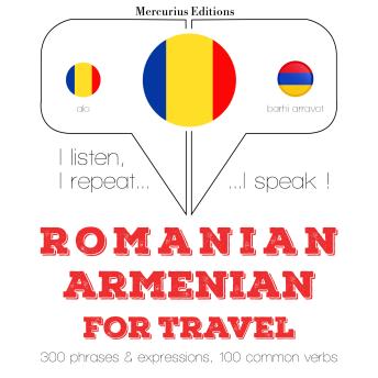 [Romanian] - Română - armeană: Pentru călătorie: I listen, I repeat, I speak : language learning course