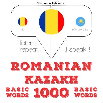 [Romanian] - Kazahstan - Romania: 1000 de cuvinte de bază: I listen, I repeat, I speak : language learning course