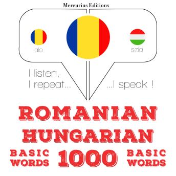 [Romanian] - Maghiară - români: 1000 de cuvinte de bază: I listen, I repeat, I speak : language learning course