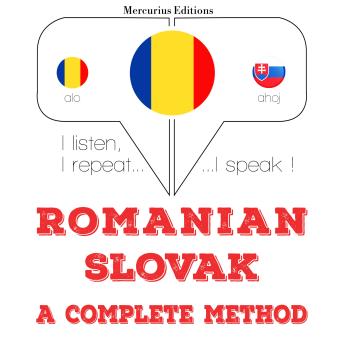 [Romanian] - Română - slovacă: o metodă completă: I listen, I repeat, I speak : language learning course