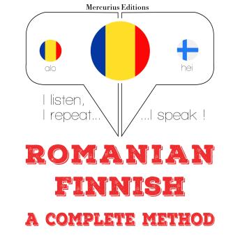 [Romanian] - Română - finlandeză: o metodă completă: I listen, I repeat, I speak : language learning course