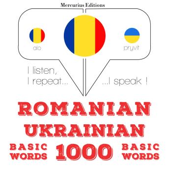 [Romanian] - Ucraina - Romania: 1000 de cuvinte de bază: I listen, I repeat, I speak : language learning course