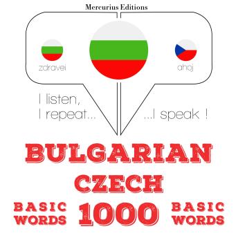 [Bulgarian] - 1000 основни думи в Чехия: I listen, I repeat, I speak : language learning course