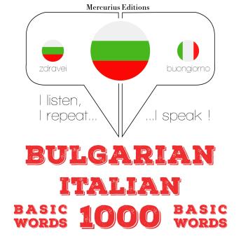 [Bulgarian] - 1000 основни думи на италиански: I listen, I repeat, I speak : language learning course