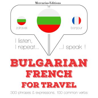 [Bulgarian] - Туристически думи и фрази на френски език: I listen, I repeat, I speak : language learning course