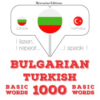 [Bulgarian] - 1000 основни думи на турски език: I listen, I repeat, I speak : language learning course