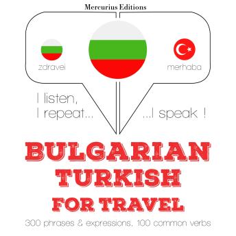 [Bulgarian] - Туристически думи и фрази в турски: I listen, I repeat, I speak : language learning course