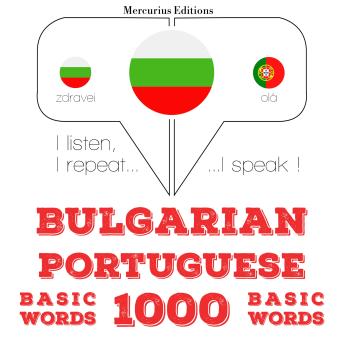 [Bulgarian] - 1000 основни думи от португалски: I listen, I repeat, I speak : language learning course