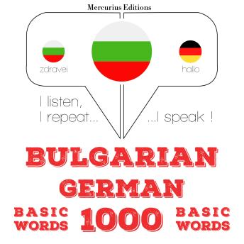 [Bulgarian] - 1000 основни думи на немски език: I listen, I repeat, I speak : language learning course
