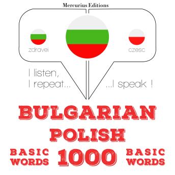 [Bulgarian] - 1000 основни думи на полски: I listen, I repeat, I speak : language learning course