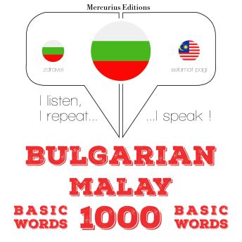 [Bulgarian] - 1000 основни думи от малайски: I listen, I repeat, I speak : language learning course