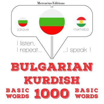 [Bulgarian] - 1000 основни думи от кюрдски: I listen, I repeat, I speak : language learning course