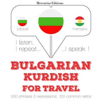 [Bulgarian] - Туристически думи и фрази в кюрдски: I listen, I repeat, I speak : language learning course