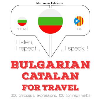 [Bulgarian] - Туристически думи и фрази в каталунската: I listen, I repeat, I speak : language learning course
