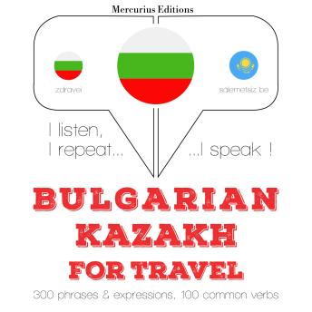[Bulgarian] - Туристически думи и фрази в казахски: I listen, I repeat, I speak : language learning course