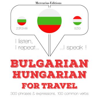 [Bulgarian] - Туристически думи и фрази в унгарската: I listen, I repeat, I speak : language learning course