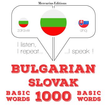 [Bulgarian] - 1000 основни думи в Словашка: I listen, I repeat, I speak : language learning course