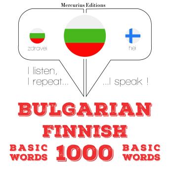 [Bulgarian] - 1000 основни думи на финландски: I listen, I repeat, I speak : language learning course