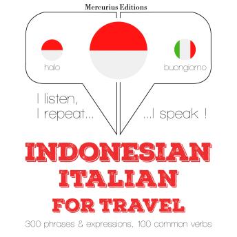 [Indonesian] - kata perjalanan dan frase dalam bahasa Italia: I listen, I repeat, I speak : language learning course