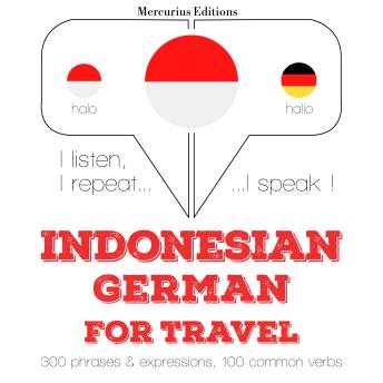 [Indonesian] - kata perjalanan dan frase dalam bahasa Jerman: I listen, I repeat, I speak : language learning course