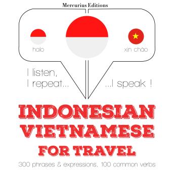 [Indonesian] - kata perjalanan dan frase dalam bahasa Vietnam: I listen, I repeat, I speak : language learning course