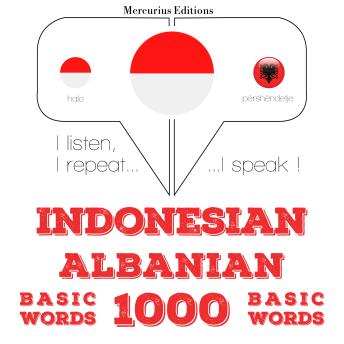 [Indonesian] - 1000 kata-kata penting di Albania: I listen, I repeat, I speak : language learning course