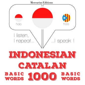 [Indonesian] - 1000 kata-kata penting di Catalan: I listen, I repeat, I speak : language learning course