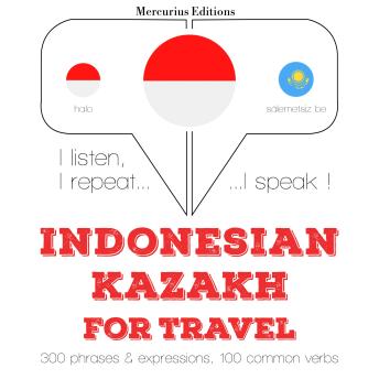 [Indonesian] - kata perjalanan dan frase dalam Kazakhstan: I listen, I repeat, I speak : language learning course